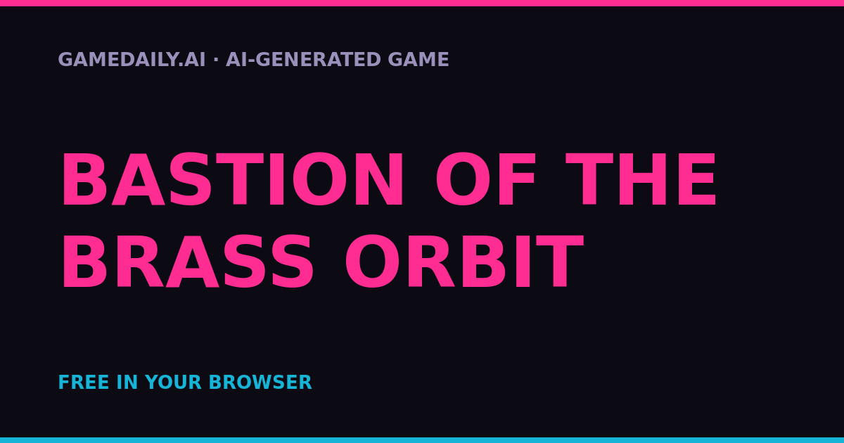 Bastion of the Brass Orbit — AI game thumbnail