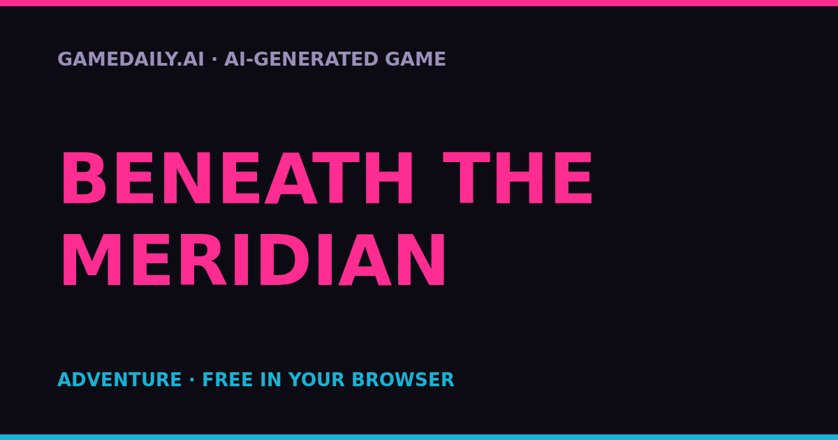 Beneath the Meridian — AI game thumbnail