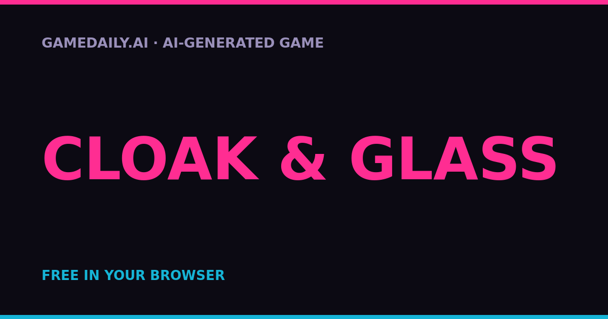 Cloak & Glass — AI game thumbnail