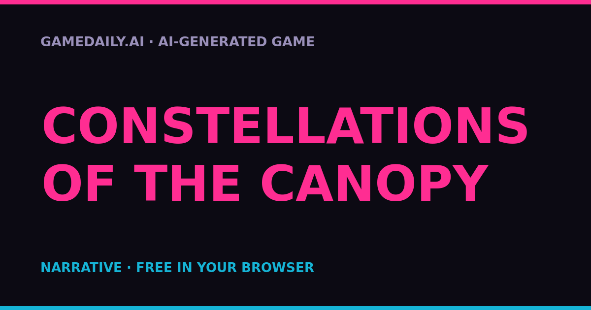 Constellations of the Canopy — AI game thumbnail