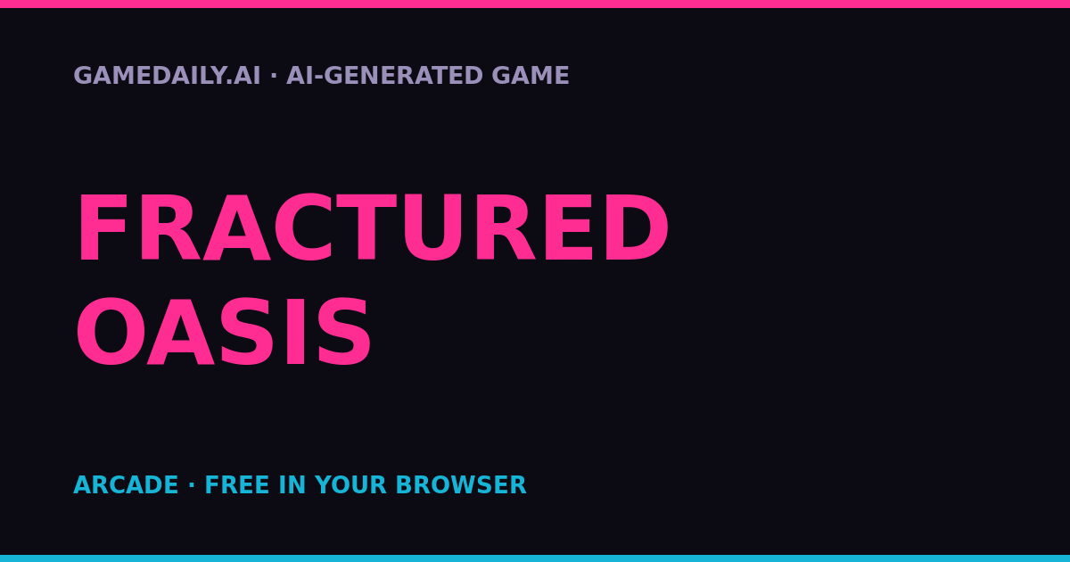 Fractured Oasis — AI game thumbnail