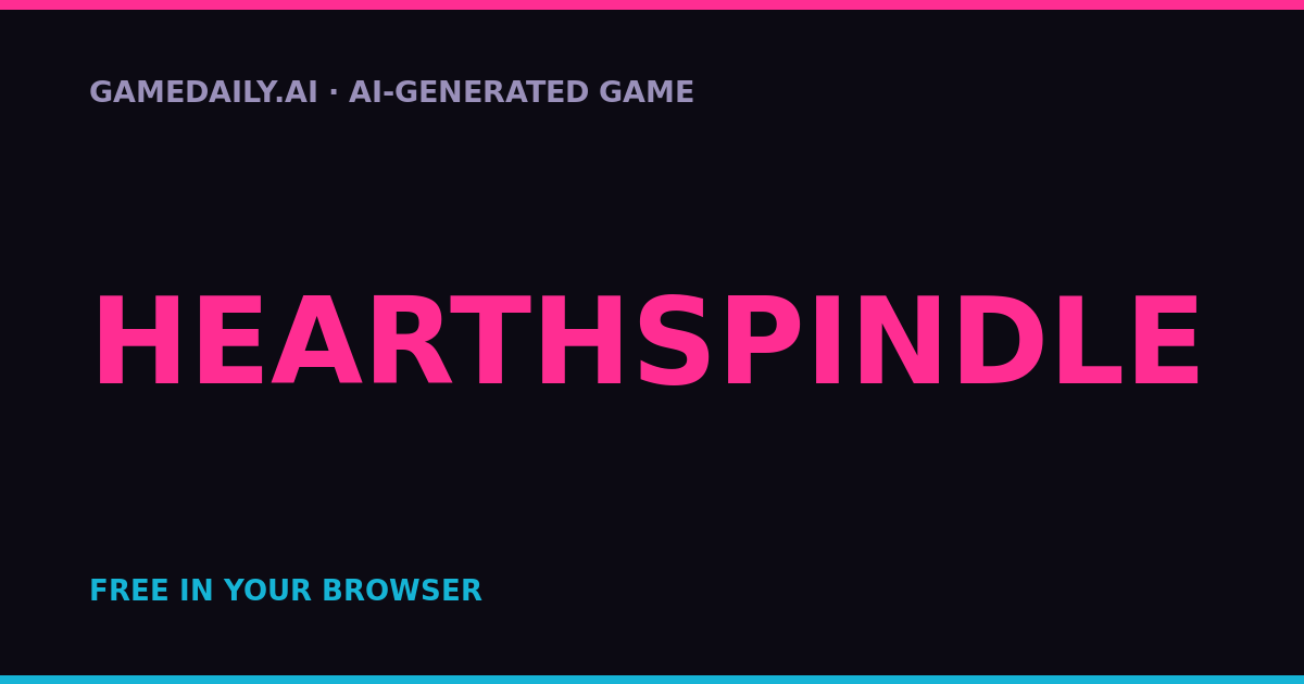 Hearthspindle — AI game thumbnail