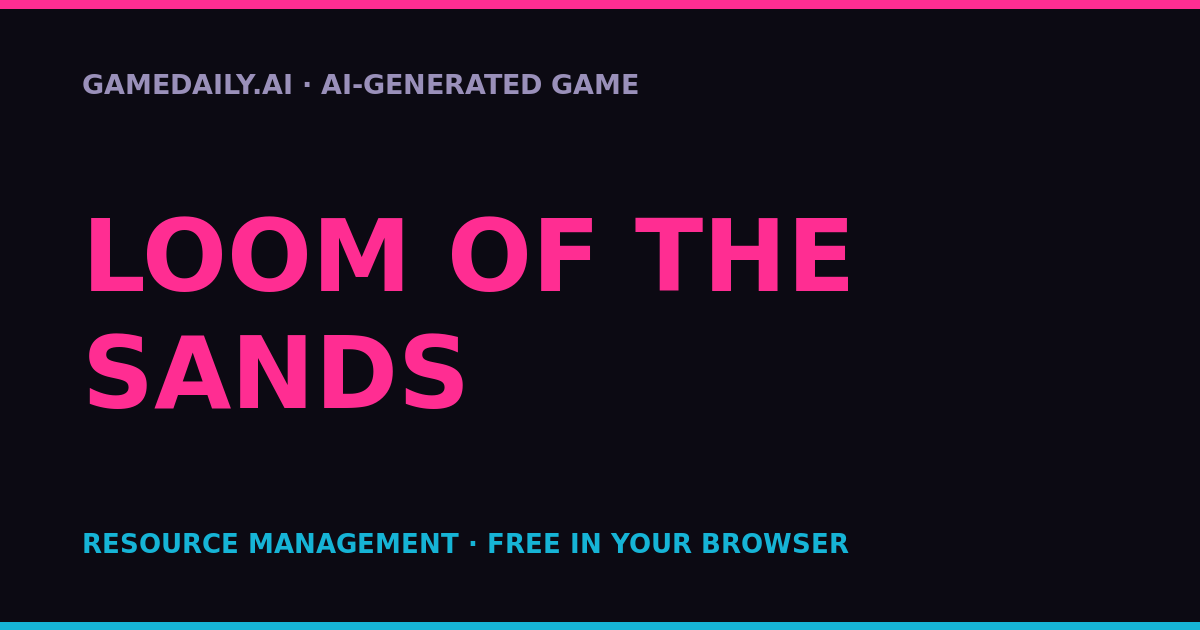 Loom of the Sands — AI game thumbnail