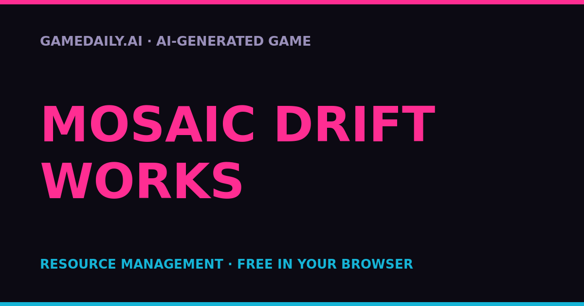 Mosaic Drift Works — AI game thumbnail