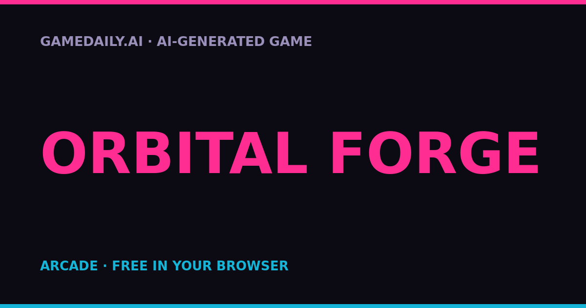 Orbital Forge — AI game thumbnail