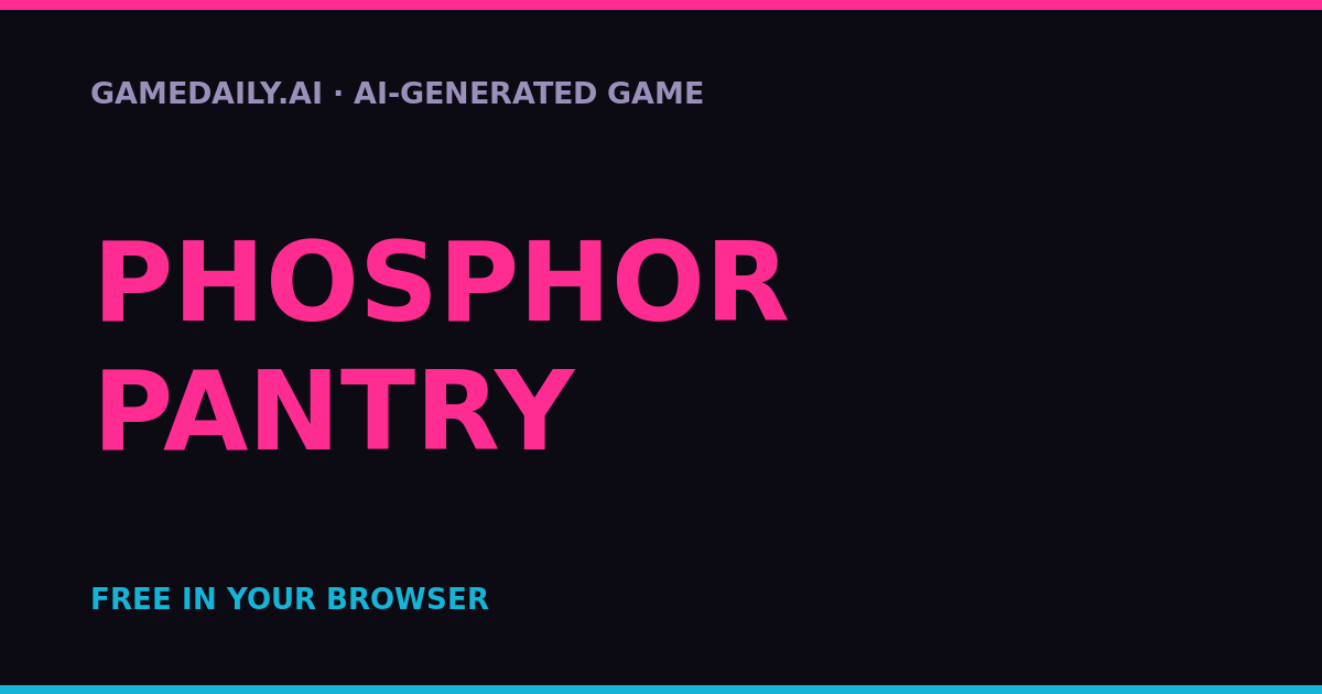 PHOSPHOR PANTRY — AI game thumbnail