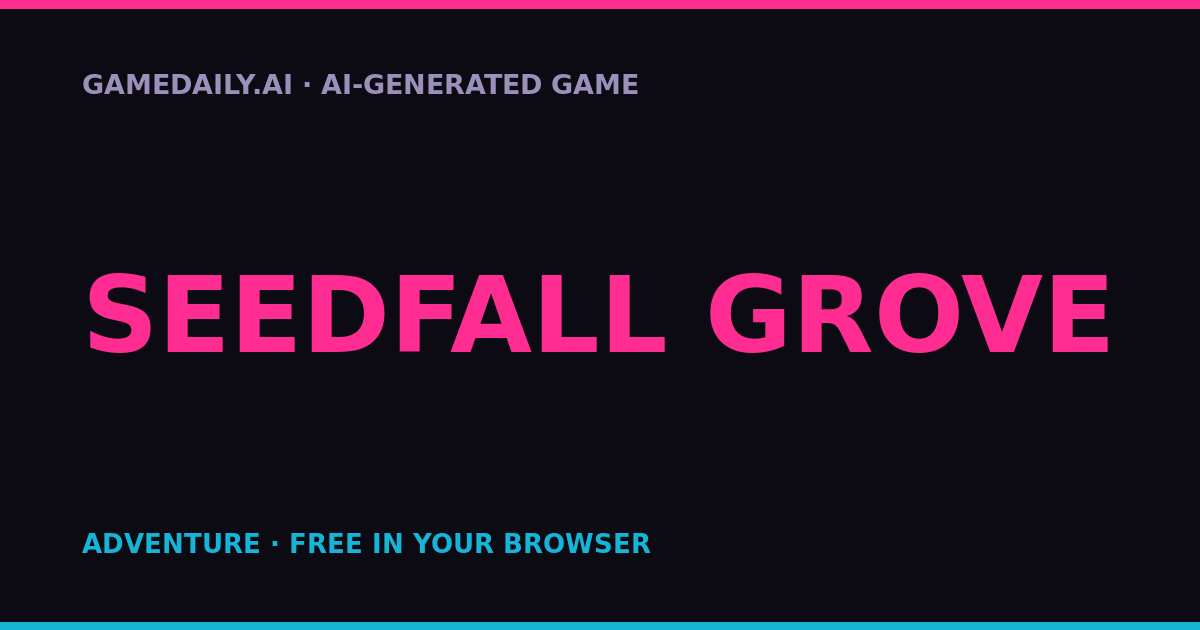 Seedfall Grove — AI game thumbnail