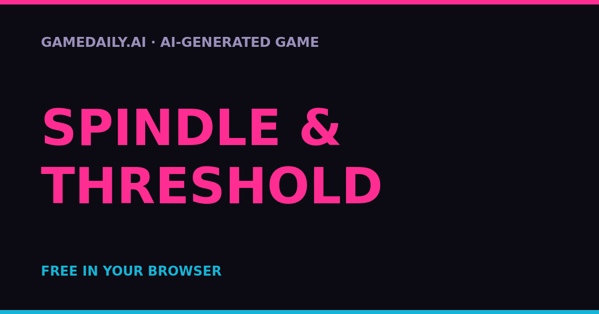 SPINDLE & THRESHOLD — AI game thumbnail