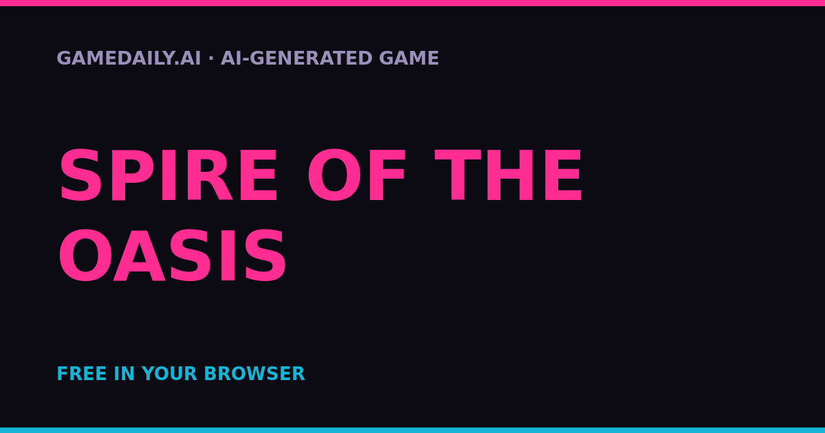 Spire of the Oasis — AI game thumbnail