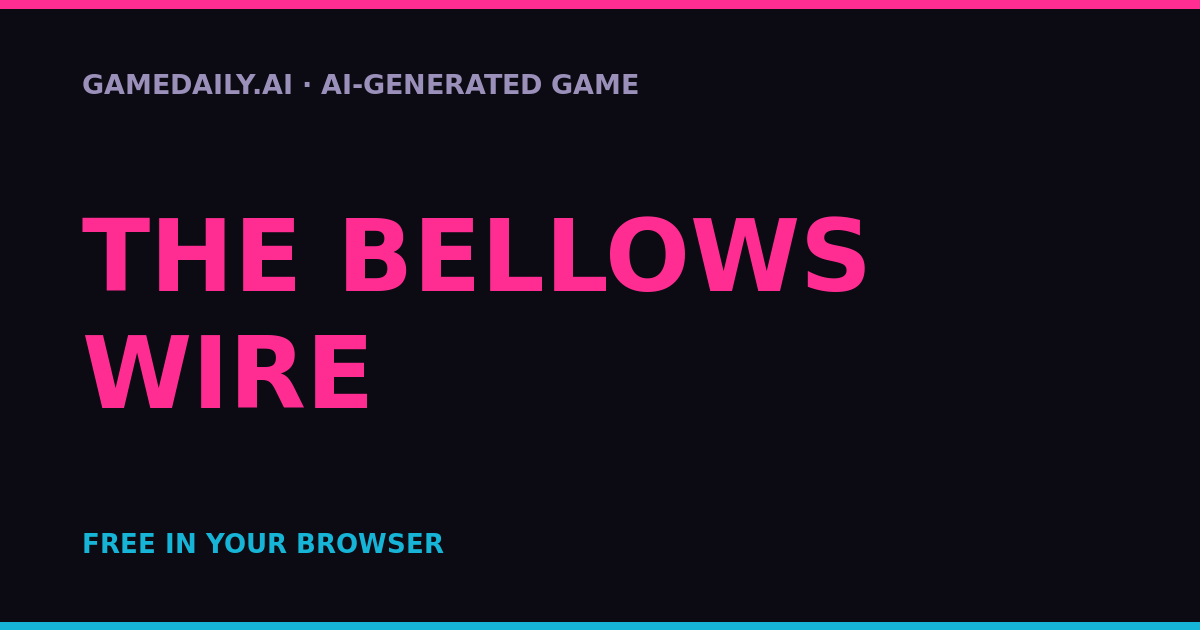 The Bellows Wire — AI game thumbnail