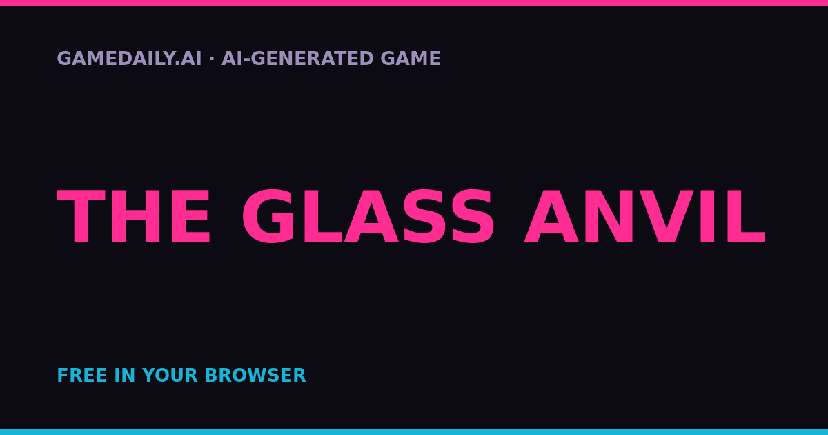 The Glass Anvil — AI game thumbnail
