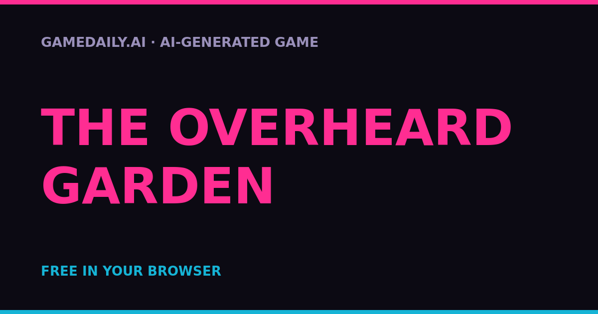 The Overheard Garden — AI game thumbnail