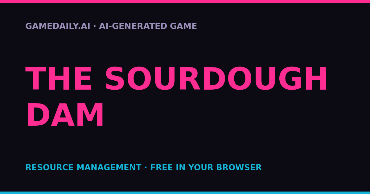 The Sourdough Dam — AI game thumbnail