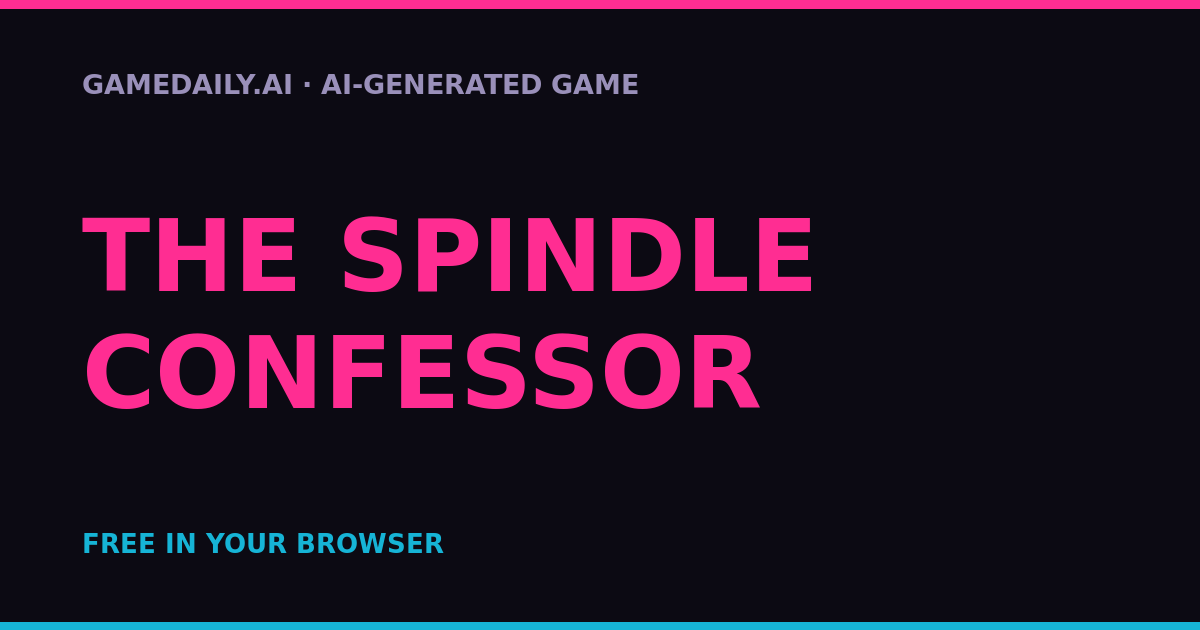 The Spindle Confessor — AI game thumbnail