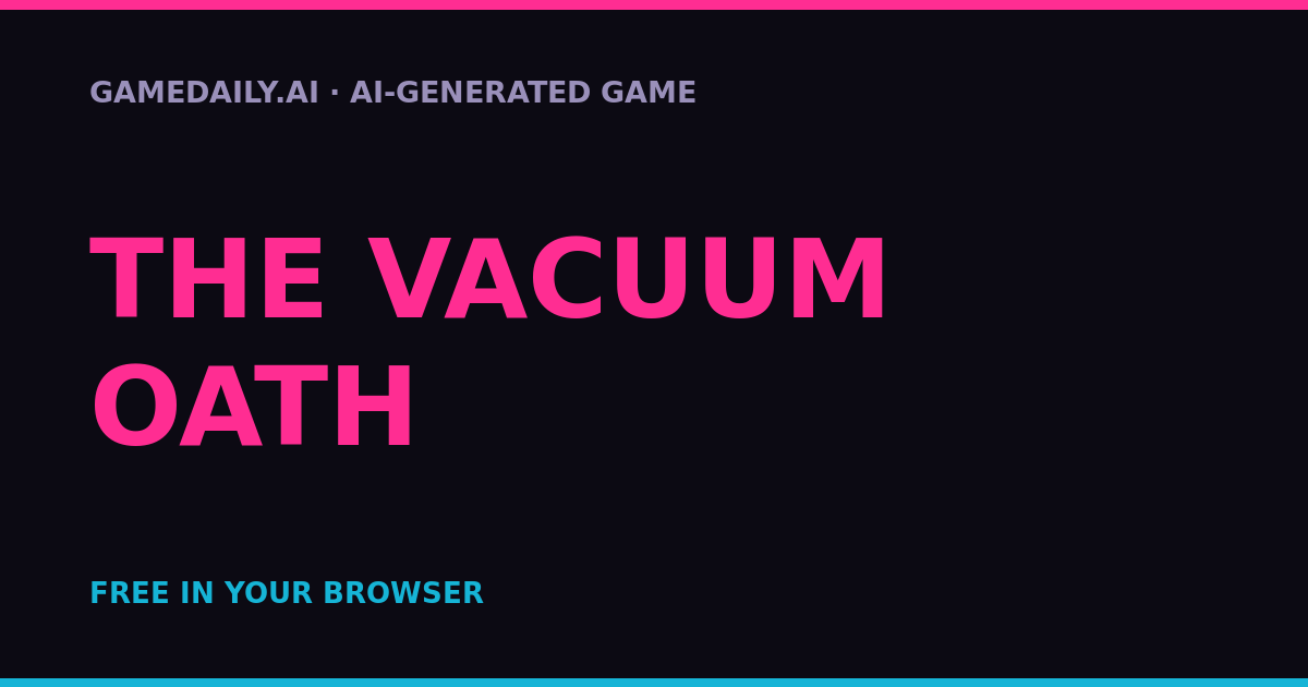 The Vacuum Oath — AI game thumbnail