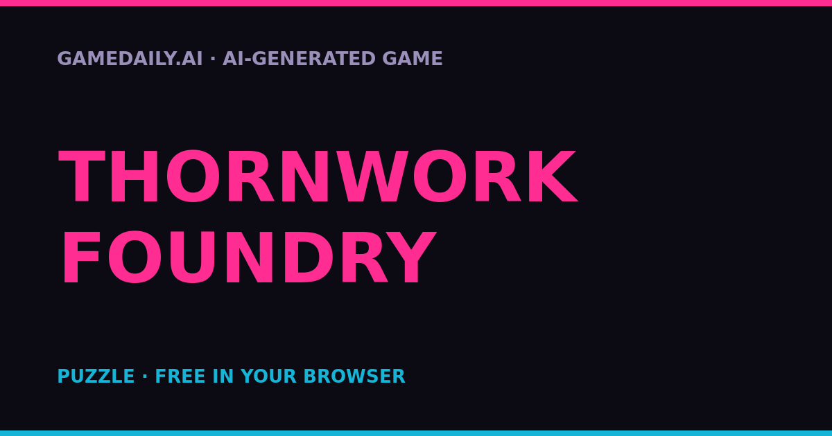 Thornwork Foundry — AI game thumbnail