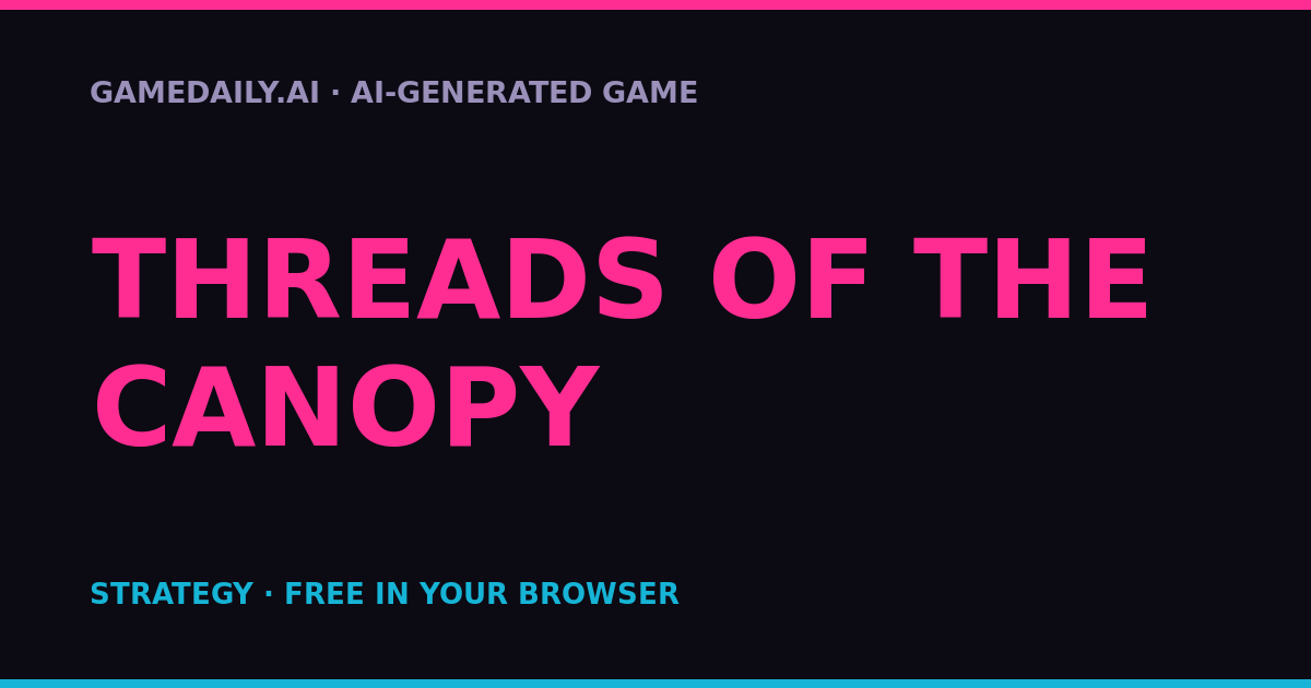 Threads of the Canopy — AI game thumbnail