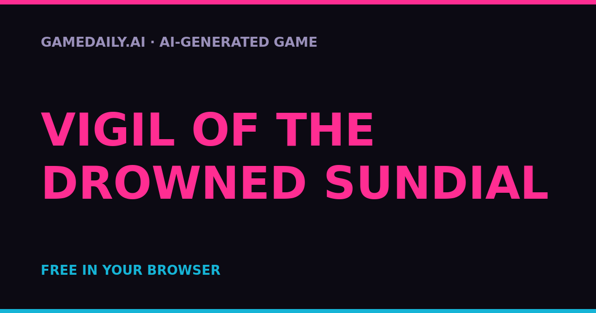 Vigil of the Drowned Sundial — AI game thumbnail