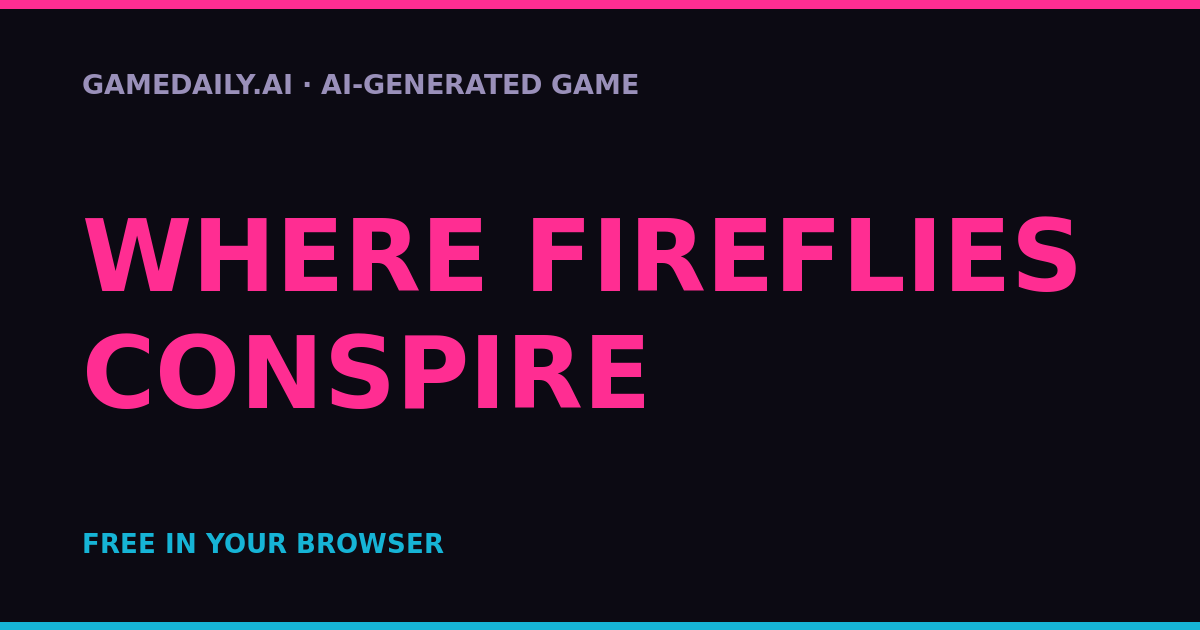 Where Fireflies Conspire — AI game thumbnail