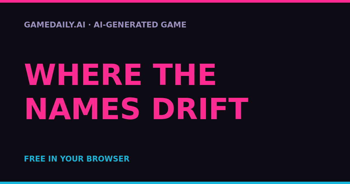 Where the Names Drift — AI game thumbnail