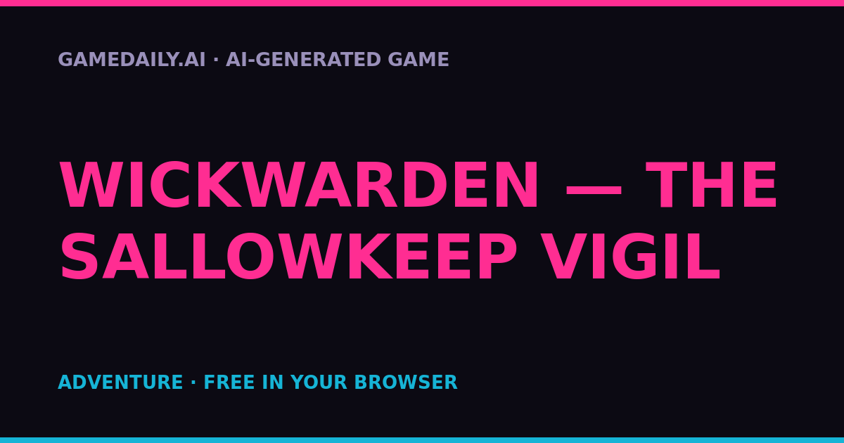 Wickwarden — The Sallowkeep Vigil — AI game thumbnail